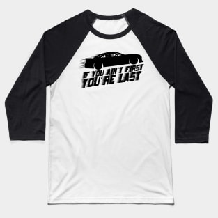 if you ain't first you're last speed 2 Baseball T-Shirt